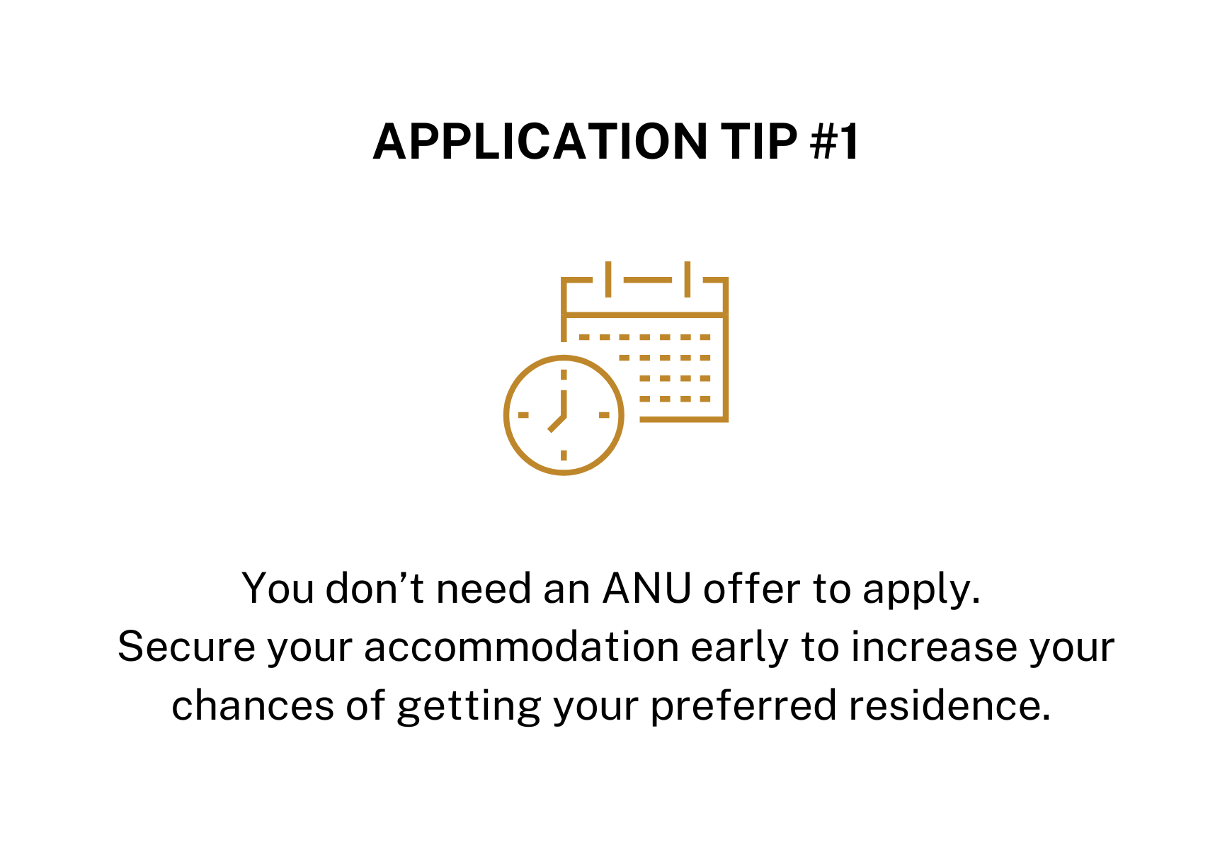 Tip 1: You don't need an ANU offer to apply. Secure your accommodation early to increase your chance